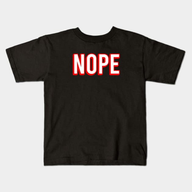 Nope Kids T-Shirt by Firts King